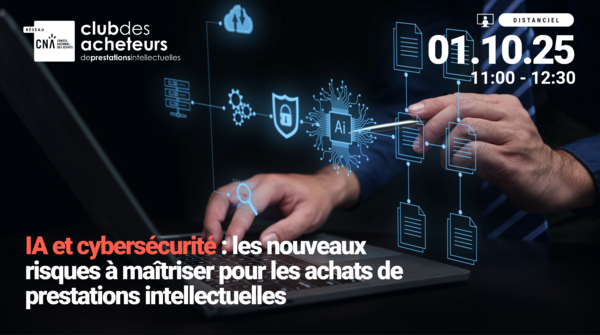 IA et cybersécurité : les nouveaux risques à maîtriser pour les achats de prestations intellectuelles